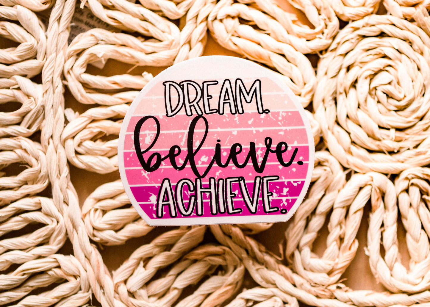 Dream. Believe. Achieve. Vinyl Sticker, 3x3 in