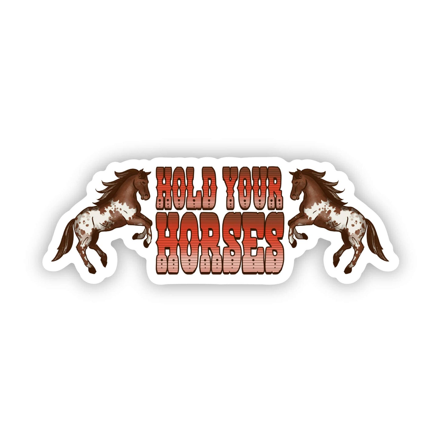 Big Moods - "Hold Your Horses" Sticker