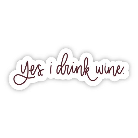Big Moods - Yes, I Drink Wine Sticker