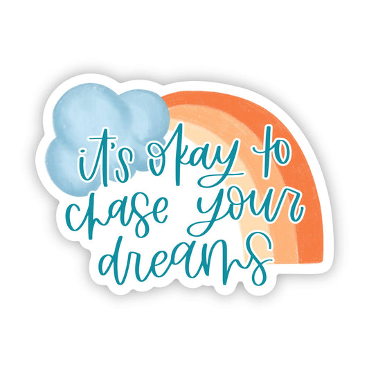 Big Moods - "It's Okay To Chase Your Dreams" Sticker